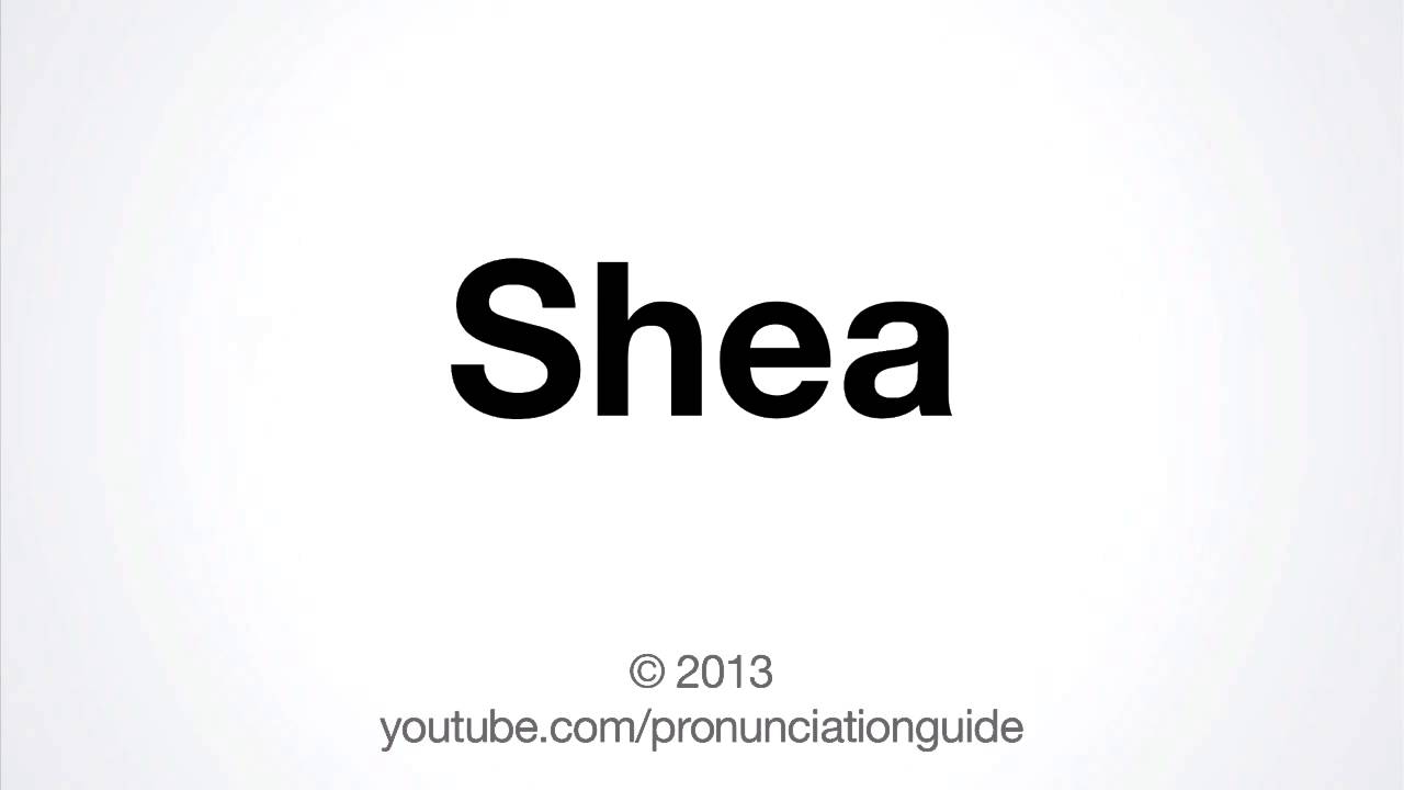 How to Pronounce Shea YouTube