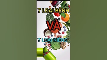 7 Loại Bệnh Và 7 Thứ Kiêng #dinhduong #health #suckhoe