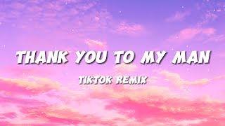 Thank You To My Man - TikTok Remix (And My Man Thank You To My Man)