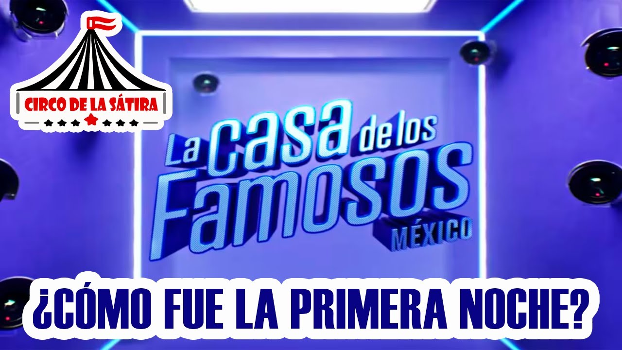 PRIMERA NOCHE DE LA CASA DE LOS FAMOSOS MEXICO 2 - YouTube