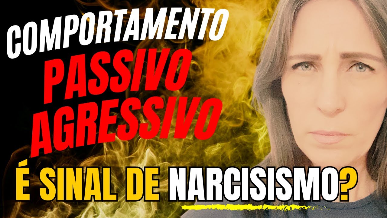 Passivo-Agressivo Ou Narcisista? Entenda As Diferenças