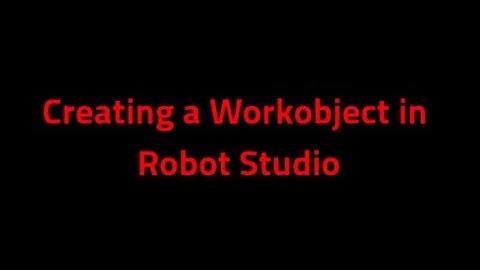 Creating a Workobject in Robot Studio