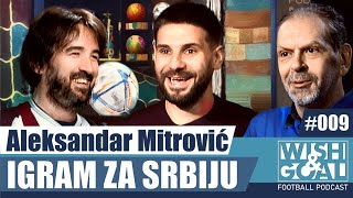 Aleksandar Mitrović - Igram za Srbiju | Wish&Goal 009