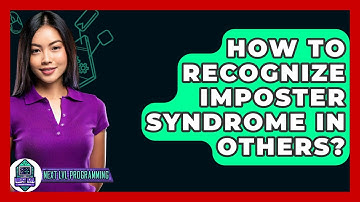 How To Recognize Imposter Syndrome In Others? - Next LVL Programming