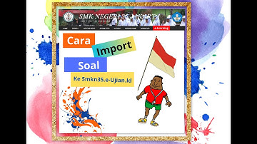 Cara Upload Soal di LMS (https://smkn35j.e-ujian.id/)