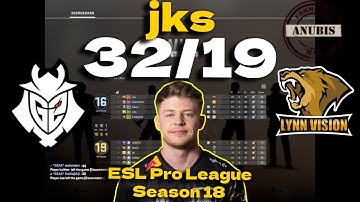 CSGO POV G2 jks (32/19) Lynn Vision (Anubis) @ ESL Pro League Season 18