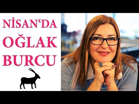 Oğlak Burcu Nisan 2018 I Aylık Burç Yorumları / Astrolog Berna Atay