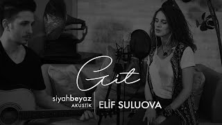 Elif Suluova - Git (SiyahBeyaz Akustik)