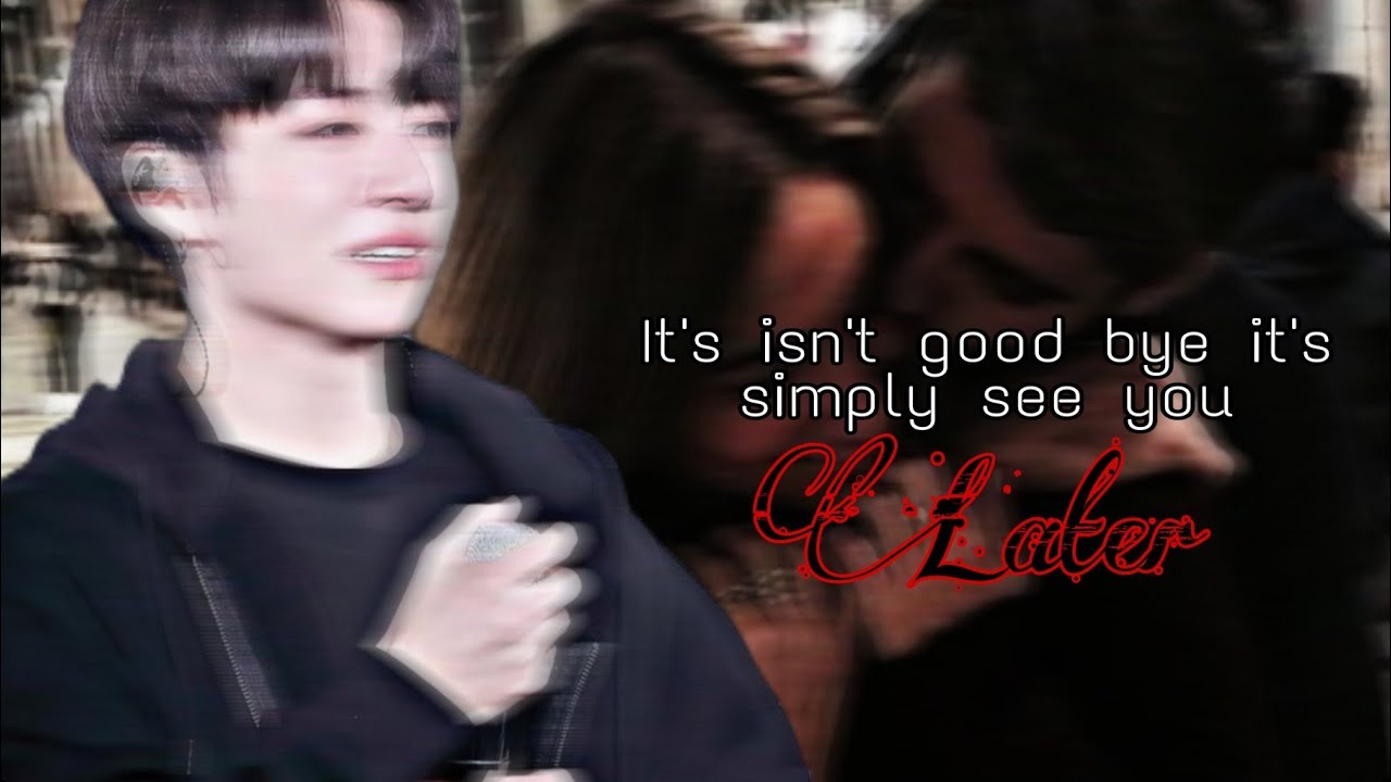 "This isn't goodbye it simply see you later"Jungkook sad oneshot(1k