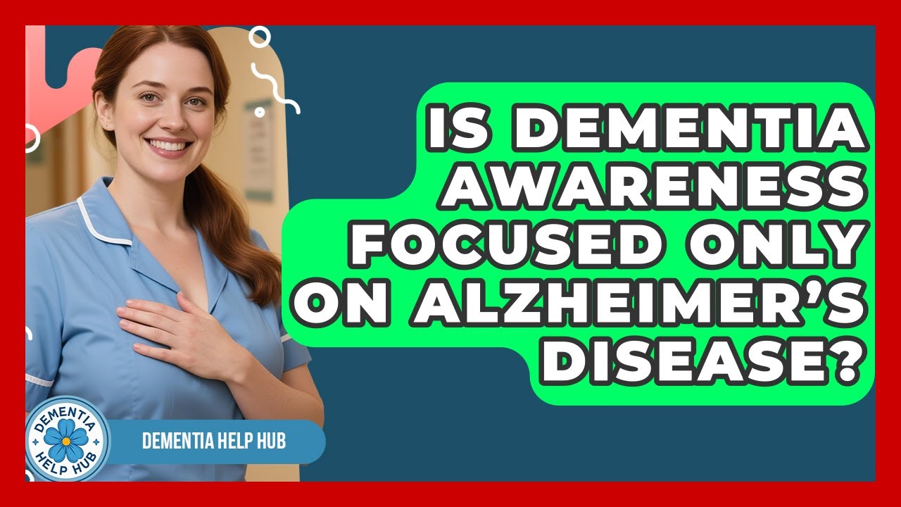 Is Dementia Awareness Focused Only on Alzheimer’s Disease? | Test