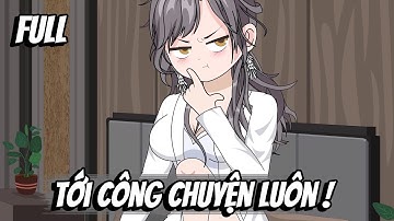 Full | Tới Công Chuyện Luôn !