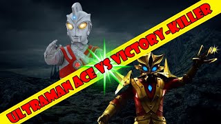 Ultraman Ace vs Victory-Killer