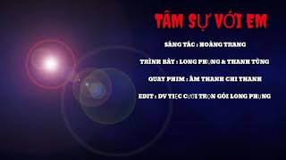 Tâm sự với em (song ca) Thanh Tùng & Long Phụng