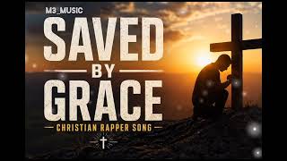 'SAVED BY GRACE' || Christian Rapper Official song ||  M3_MUSIC 0719 ||