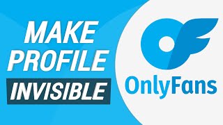 How to Make Your OnlyFans Profile Invisible!