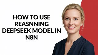 How to Use Reasnning Deepseek Model In N8n - Julia'sTutorials