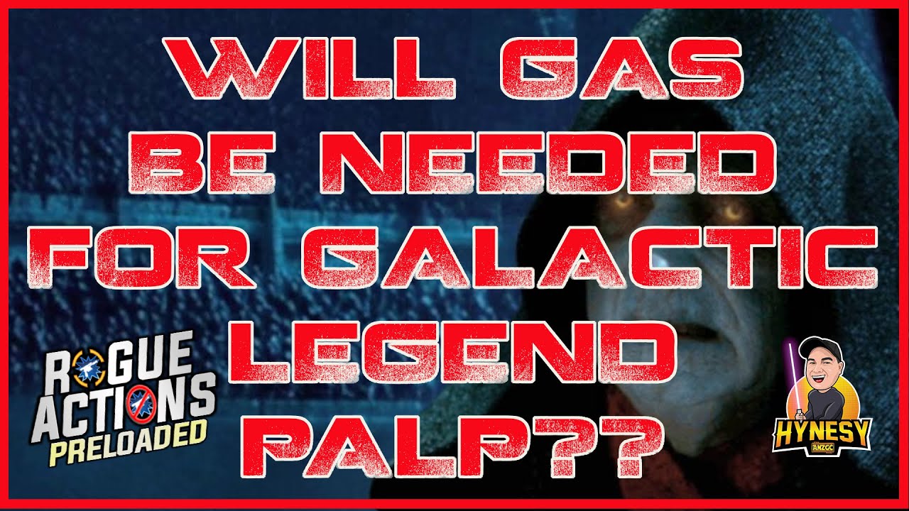 WILL GAS BE NEEDED FOR GALACTIC LEGEND PALP?? / ROGUE ACTIONS PART II / STAR WARS : GALAXY OF HEROES