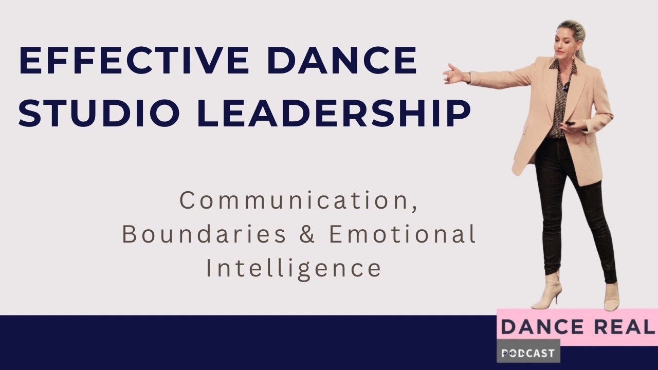 Effective Dance Studio Leadership: Communication, Boundaries, and Emotional Intelligence