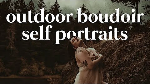 Boudoir Self Portraits Series | Episode 3: Outdoor...