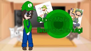 Super Mario bros react to Luigi(Non cannon) [VERY CRINGING)