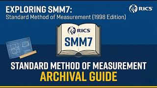 A Guide to SMM7: Understanding the RICS Archival Measurement Standard A Guide to SMM7: Understanding the RICS Archival Measurement Standard