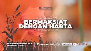 Bermaksiat dengan Harta - Ustadz Dr. Muhammad Abduh Tuasikal, M.Sc.