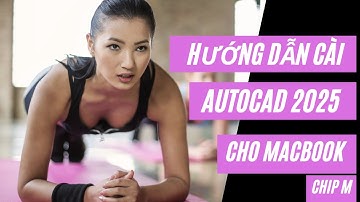 Cách cài AutoCAD 2025 cho MacBook (M1/M2/M3/M4) – Không lỗi, crack nhanh (Mới nhất 2025)