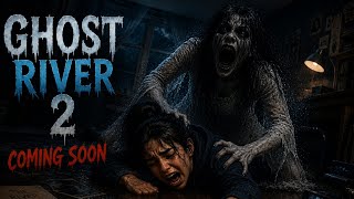 GHOST RIVER 2 THE CURSE RETURNS COMING SOON 👻🌊