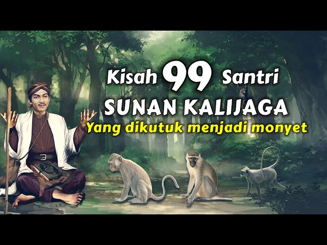 99 santri sunan kalijaga ini dikutuk menjadi monyet karena bandel dan tidak patuh class=