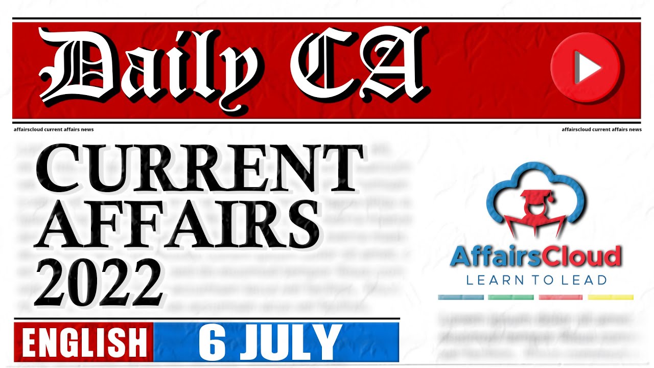 Current Affairs 6 July 2022 | English | By Vikas Affairscloud For All Exams