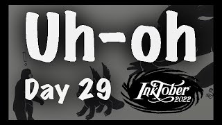 Uh-oh | Inktober 2022, Day 29