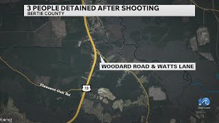 3 detained after Bertie County shooting