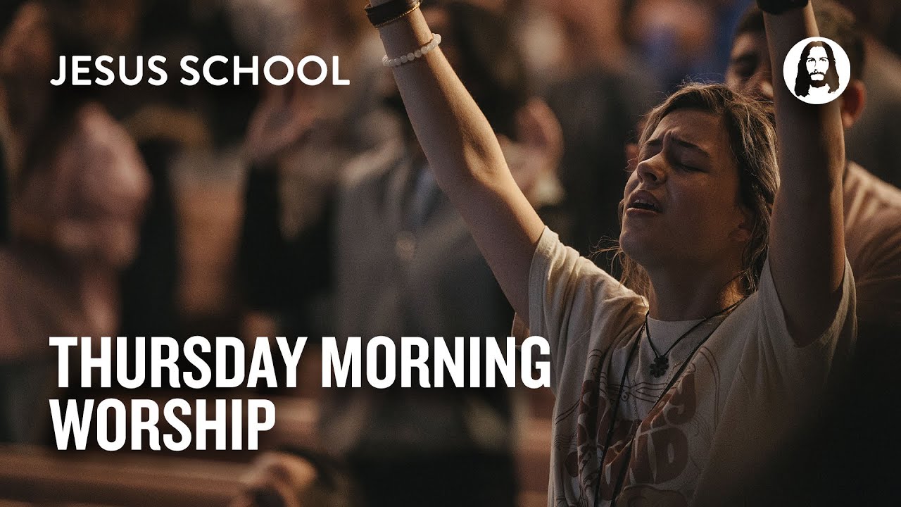 Thursday Morning Worship | Jesus School Worship