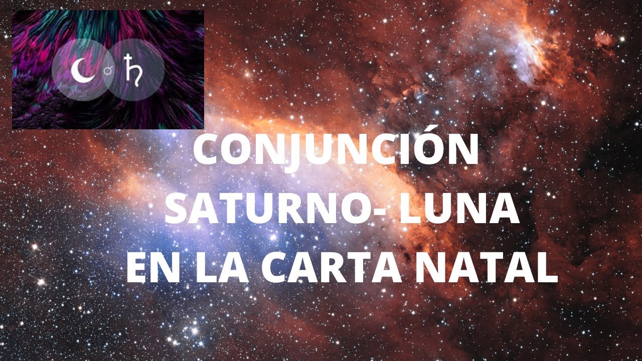CONJUNCION SATURNO - LUNA EN LA CARTA NATAL - YouTube