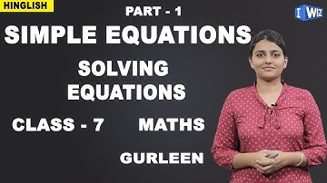 Simple Equations Class 7 Maths | Solving Equations | iWiz Gurleen