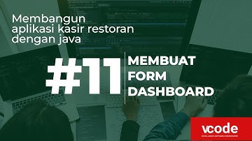#11 | Membuat Form Dashboard | Tutorial Membangun Aplikasi Kasir Restoran dengan Java