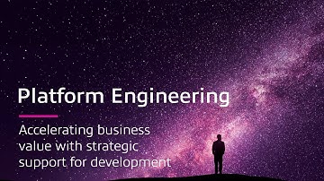 Platform Engineering: Accelerating Business Value With Strategic Support for Development