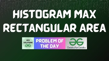 #527 GFG POTD | Histogram Max Rectangular Area | GFG Solutions | 25-02-2025