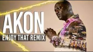 Akon - Enjoy That Remix (Official Audio)