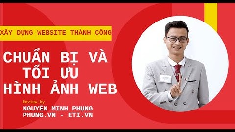 ETIWeb #5.1: Cách chuẩn bị hình ảnh để viết bài Website không phải ai cũng biết!