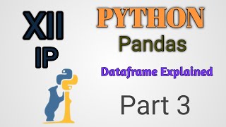Python Pandas - Dataframe Explained | Part 3