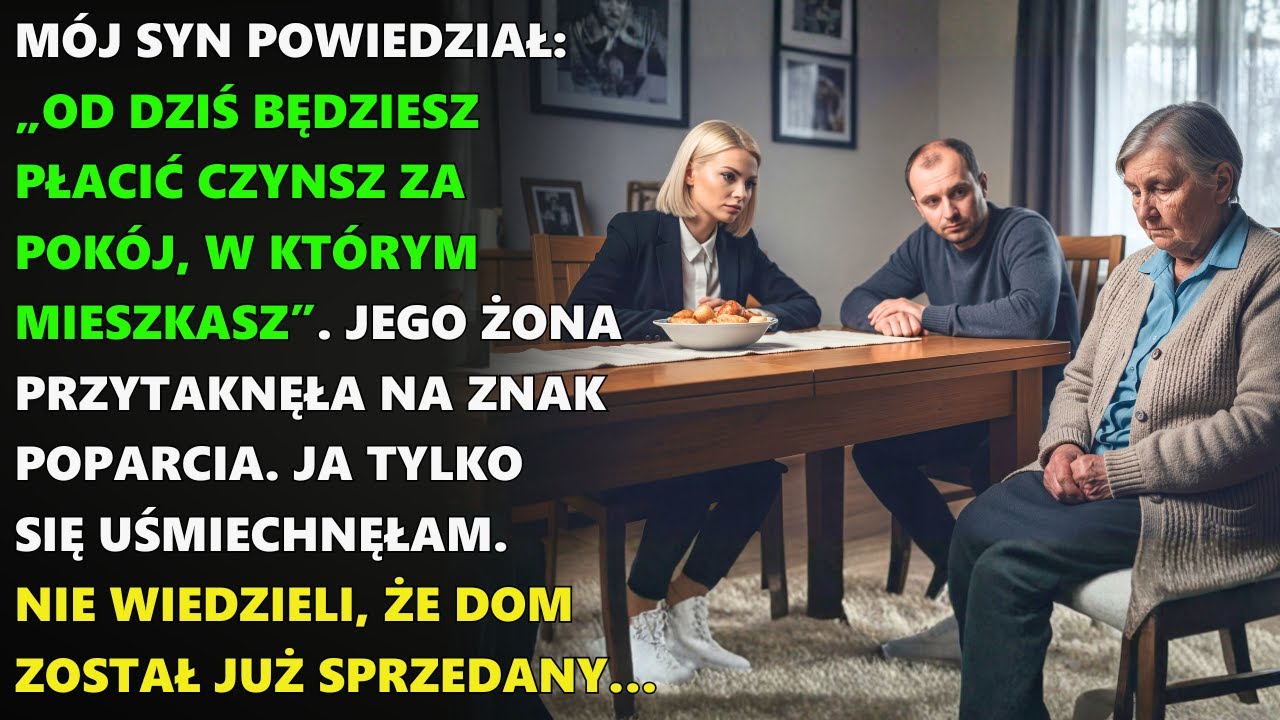 „Od dziś płacisz czynsz za swój pokój” — powiedział syn. Uśmiechnęłam się