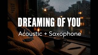 Dreaming of You — (Acoustic + Saxophone Cover) 🎷