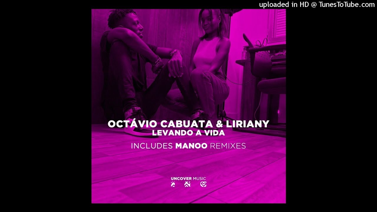 Octávio Cabuata & Liriany - Levando a Vida - (Main mix) Uncover Music