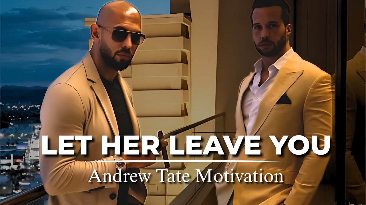 Andrew Tate: LET HER LEAVE – Your COMEBACK Starts After the Pain | Best Breakup Motivation for Men