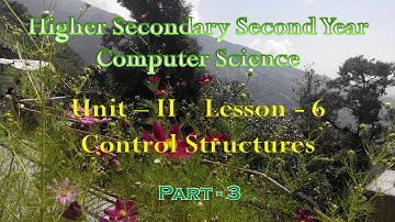 12th Computer Science Unit-II Lesson-6 Control Structures Part-3