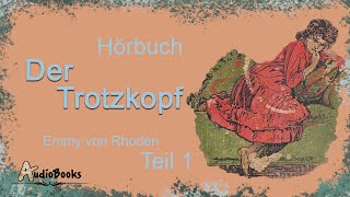 Der Trotzkopf - Emmy von Rhoden - Klassiker - Hörbuch Audiobuch Audiobook