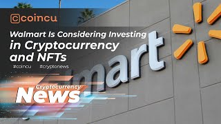 Walmart is considering investing in cryptocurrency and NFTs | Latest News 17 Jan 2022 | Crypto News