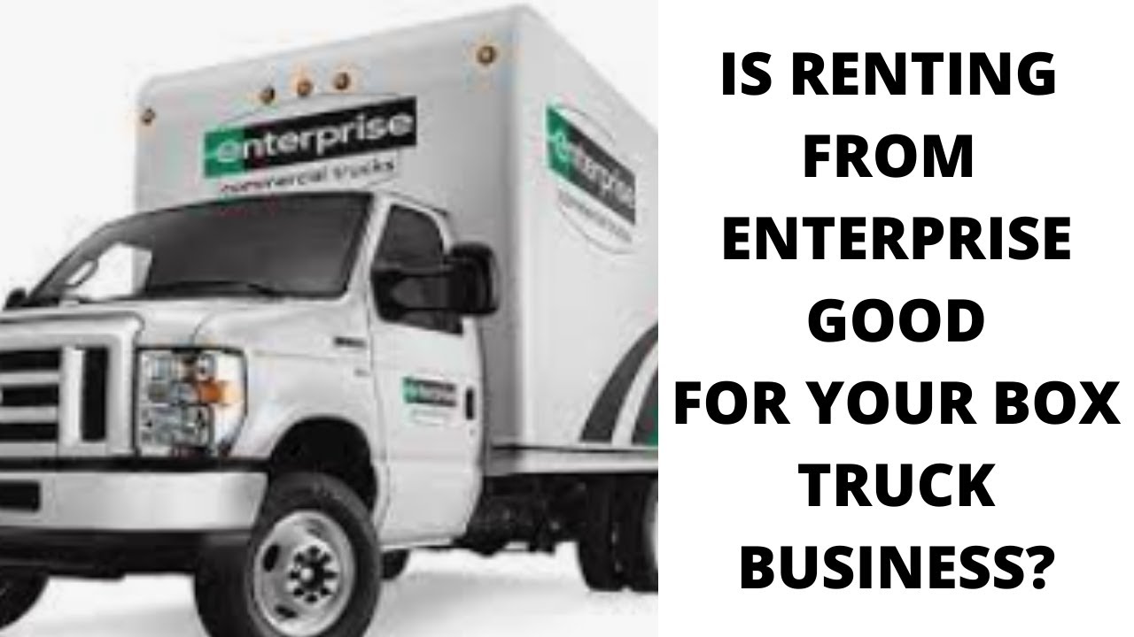 Renting a box truck from Enterprise for your box truck business. Is