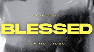 Final Draft - Blessed [Lyric Video]
